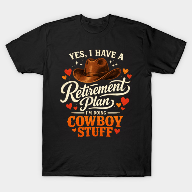 Western Cowboy Country Enthusiast Retirement for Farmer T-Shirt by shirtlux
