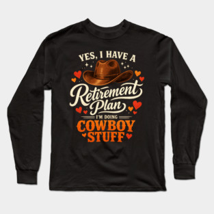 Western Cowboy Country Enthusiast Retirement for Farmer Long Sleeve T-Shirt