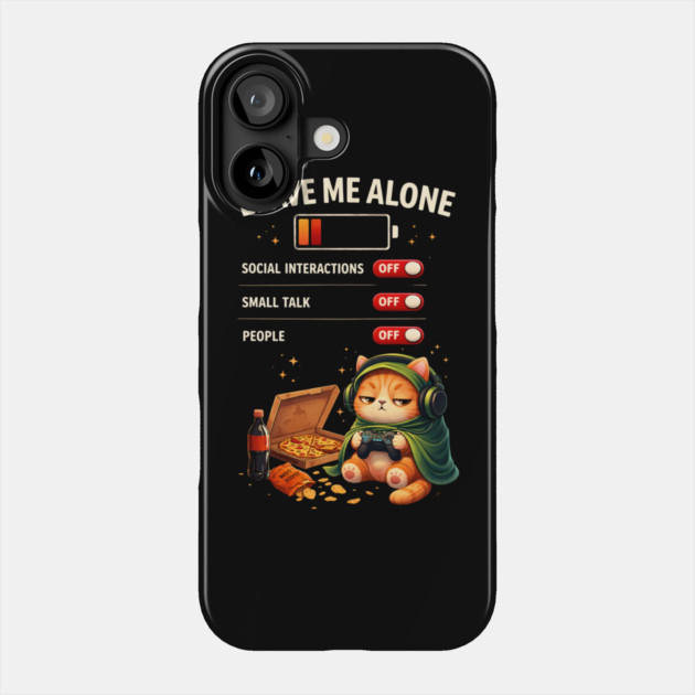 Leave Me Alone Funny Introvert Gamer Cat  Lover Anti Social Phone Case by shirtlux