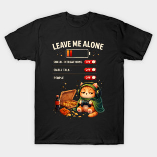 Leave Me Alone Funny Introvert Gamer Cat  Lover Anti Social T-Shirt
