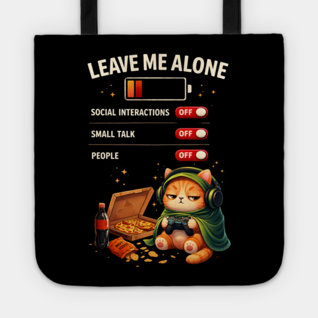 Leave Me Alone Funny Introvert Gamer Cat  Lover Anti Social Tote by shirtlux