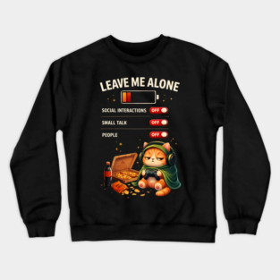 Leave Me Alone Funny Introvert Gamer Cat  Lover Anti Social Crewneck Sweatshirt