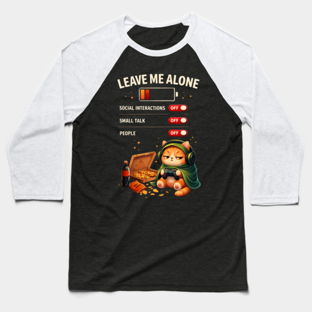 Leave Me Alone Funny Introvert Gamer Cat  Lover Anti Social Baseball T-Shirt by shirtlux