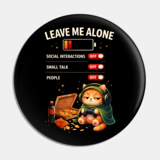 Leave Me Alone Funny Introvert Gamer Cat  Lover Anti Social Pin