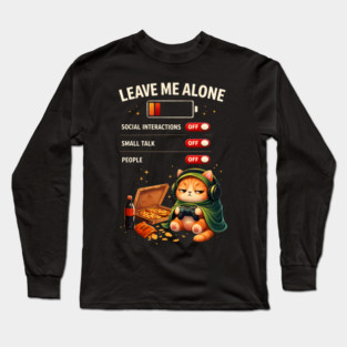Leave Me Alone Funny Introvert Gamer Cat  Lover Anti Social Long Sleeve T-Shirt