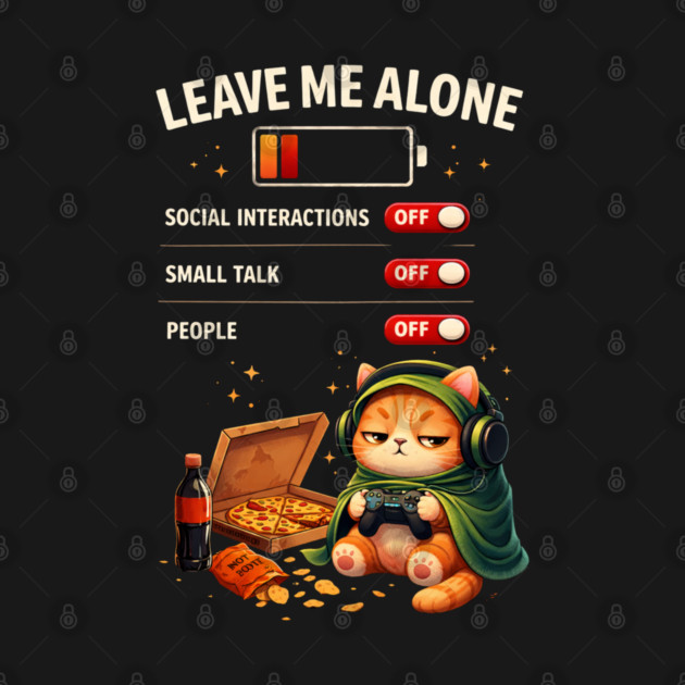 Leave Me Alone Funny Introvert Gamer Cat  Lover Anti Social by shirtlux