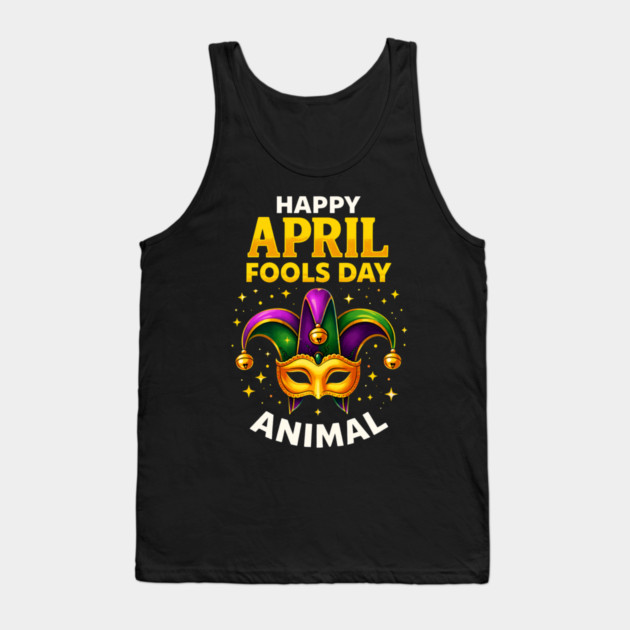 Funny Fool's Day April 1st Happy Fool's Day Prank and Funny Tank Top by shirtlux