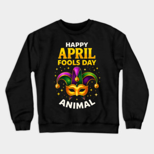 Funny Fool's Day April 1st Happy Fool's Day Prank and Funny Crewneck Sweatshirt