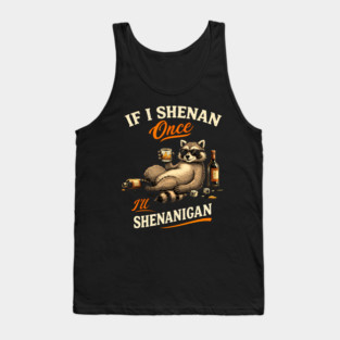 Raccoon If I Shenan Once I'll Shenanigan Funny Men Women Tank Top