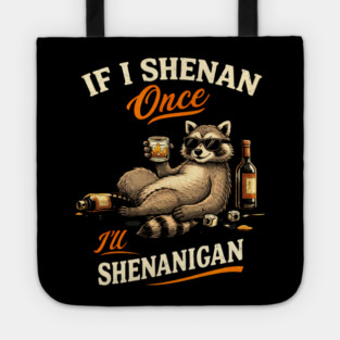 Raccoon If I Shenan Once I'll Shenanigan Funny Men Women Tote