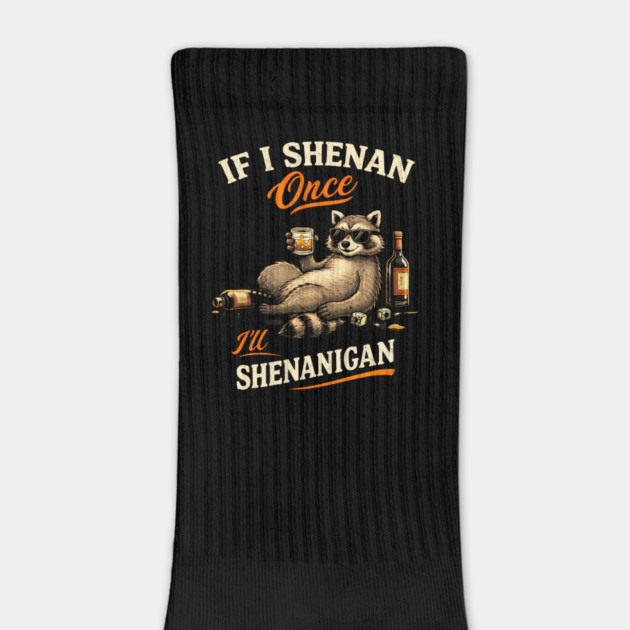 Raccoon If I Shenan Once I'll Shenanigan Funny Men Women by shirtlux