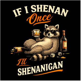 Raccoon If I Shenan Once I'll Shenanigan Funny Men Women Posters and Art
