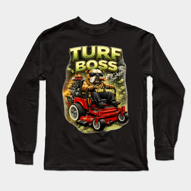 Turf Boss Long Sleeve T-Shirt by CrazyGirl