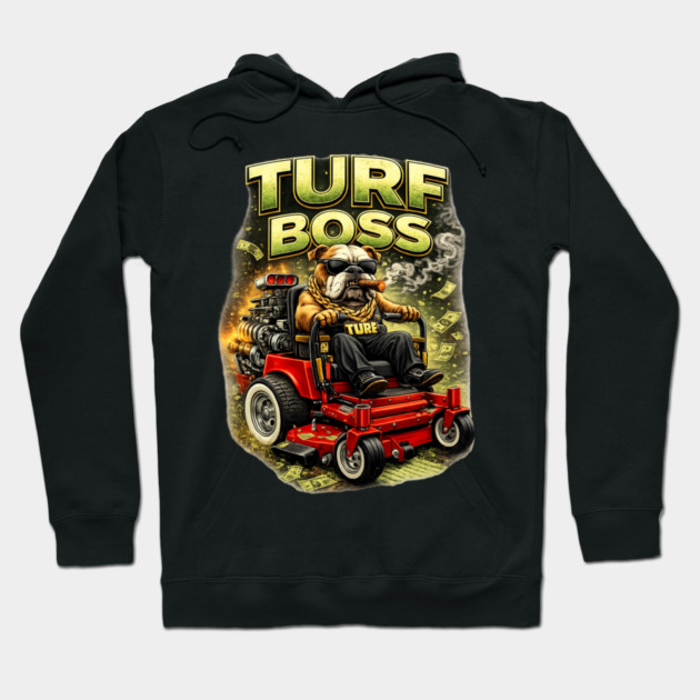 Turf Boss Hoodie by CrazyGirl