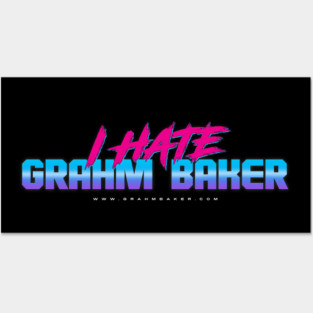 I HATE GRAHM BAKER - 80's Style Posters and Art