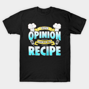 Funny Cooking Quote For Chef T-Shirt