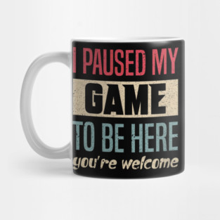 I Paused My Game To Be Here Funny Retro Vintage Video Gamer Mug