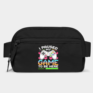 I Paused My Game To Be Here Gamer Loading Bag