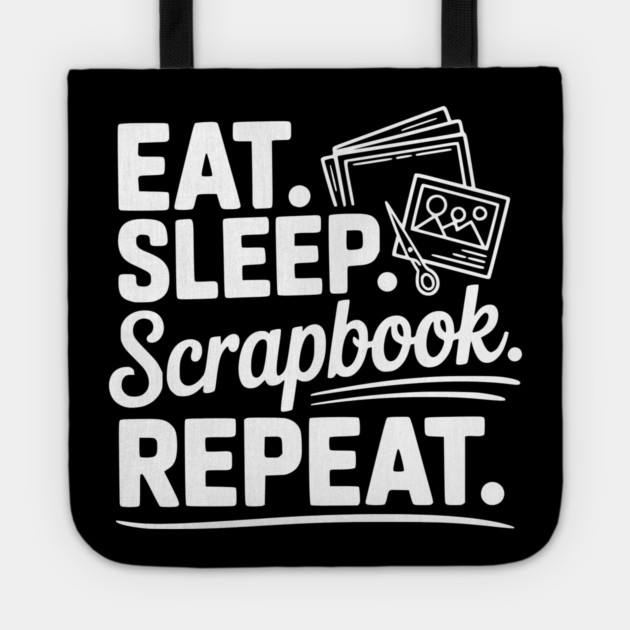 Eat. Sleep. Scrapbook. Repeat. Tote by Frank Ring