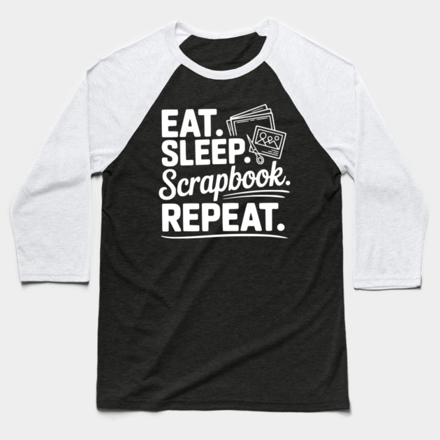 Eat. Sleep. Scrapbook. Repeat. Baseball T-Shirt by Frank Ring