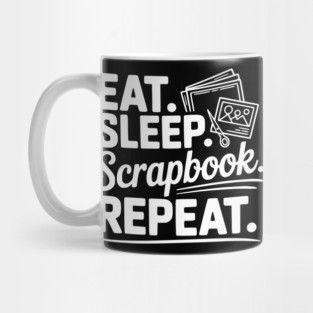 Eat. Sleep. Scrapbook. Repeat. Mug