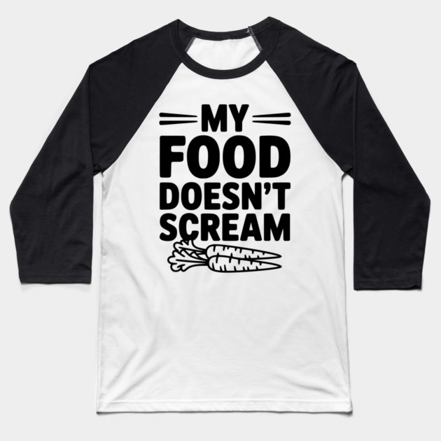 My Food Doesn't Scream Baseball T-Shirt by Frank Ring