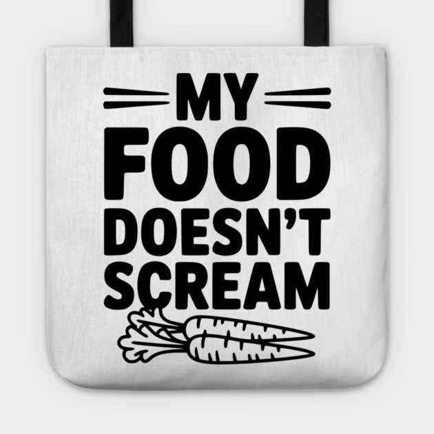My Food Doesn't Scream Tote by Frank Ring