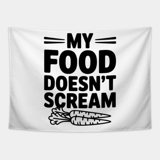 My Food Doesn't Scream Tapestry by Frank Ring