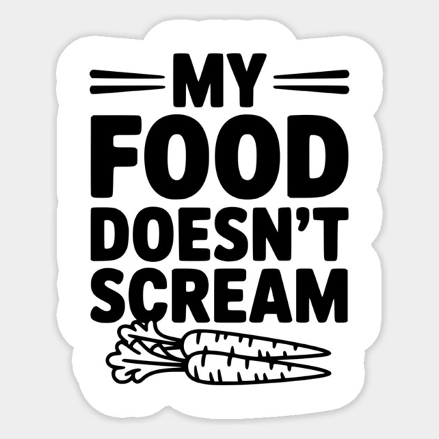 My Food Doesn't Scream Sticker by Frank Ring