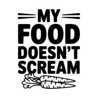 My Food Doesn't Scream T-Shirt