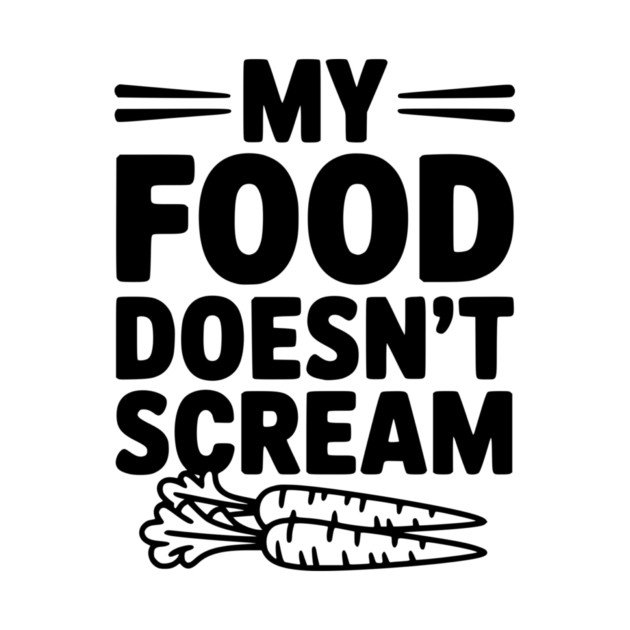 My Food Doesn't Scream by Frank Ring