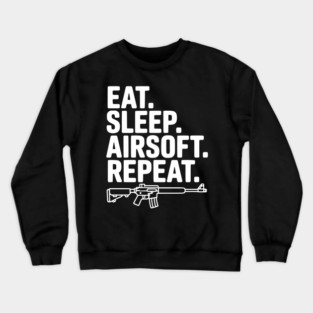 Eat. Sleep. Airsoft. Repeat. Crewneck Sweatshirt