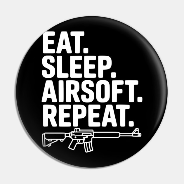 Eat. Sleep. Airsoft. Repeat. Pin by Frank Ring