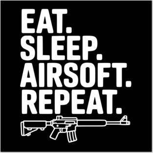 Eat. Sleep. Airsoft. Repeat. Posters and Art