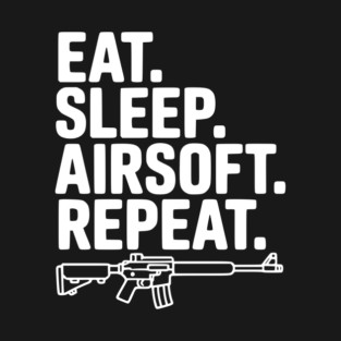 Eat. Sleep. Airsoft. Repeat. T-Shirt