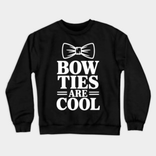 Bow Ties Are Cool Crewneck Sweatshirt