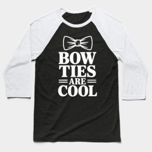 Bow Ties Are Cool Baseball T-Shirt