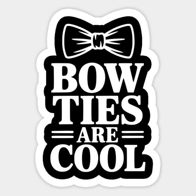Bow Ties Are Cool Sticker by Frank Ring