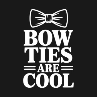 Bow Ties Are Cool T-Shirt