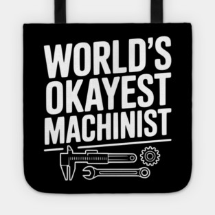 World's Okayest Machinist Tote