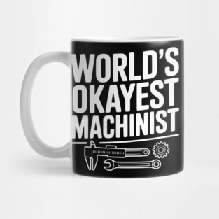 World's Okayest Machinist Mug
