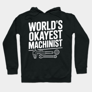 World's Okayest Machinist Hoodie