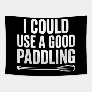 I Could Use a Good Paddling Tapestry