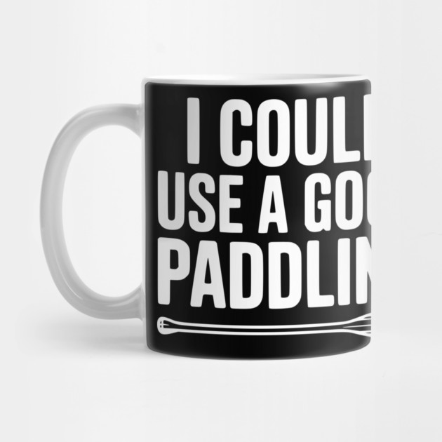 I Could Use a Good Paddling by Frank Ring