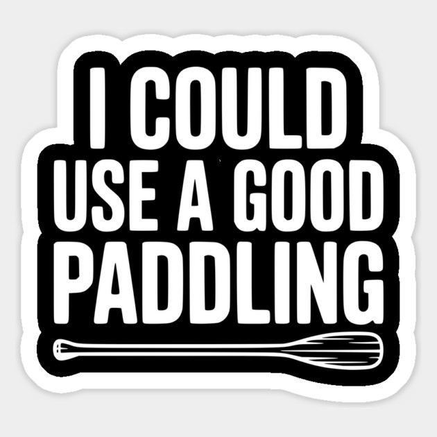 I Could Use a Good Paddling Magnet by Frank Ring