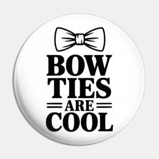 Bow Ties Are Cool Pin