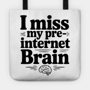 I Miss my Pre-Internet Brain Tote