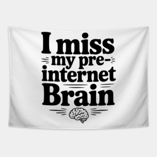 I Miss my Pre-Internet Brain Tapestry