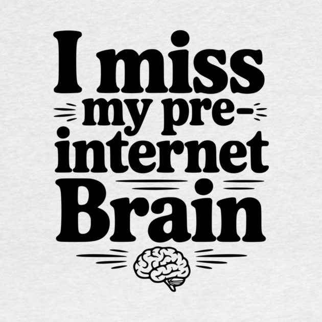 I Miss my Pre-Internet Brain by Frank Ring