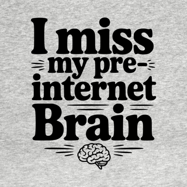 I Miss my Pre-Internet Brain by Frank Ring